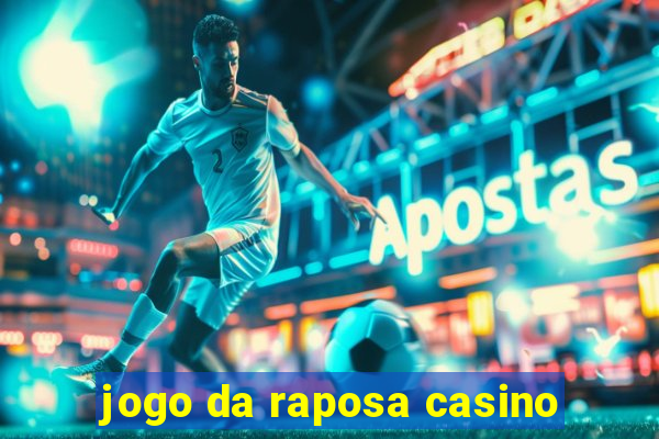 jogo da raposa casino